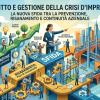 Diritto e gestione della crisi d’impresa, la nuova sfida tra prevenzione, risanamento e continuità aziendale