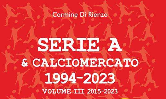 Libro: Serie A & Calciomercato 1994-2023 è uscito il terzo volume