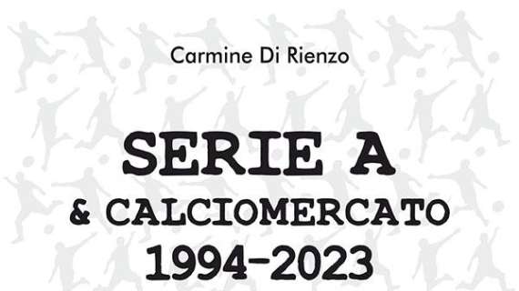 Libro: Serie A & Calciomercato 1994-2023 è uscito il secondo volume