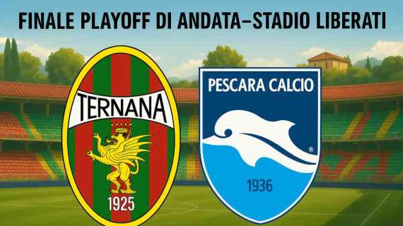 FINALE PLAYOFF TERNANA-PESCARA: LE PROBABILI FORMAZIONI