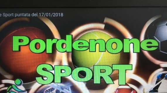 "Pordenone Sport" su Udinese TV (DGT 110); rivedi la 45° puntata