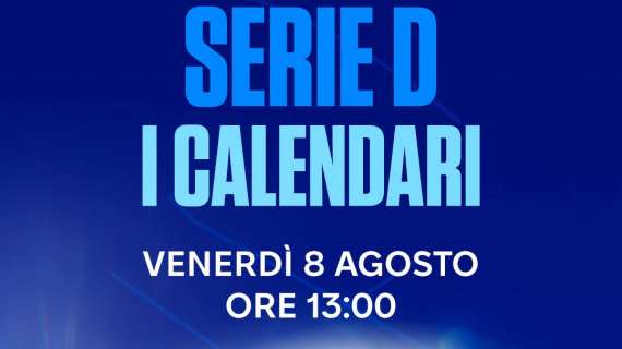 Serie D 2025-2026, venerdì 8 agosto i calendari dei nove gironi