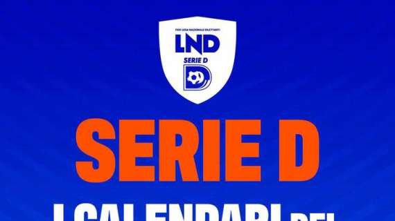 SERIE D GIRONE I 2024-2025, IL CALENDARIO COMPLETO: sette gare al termine girone andata