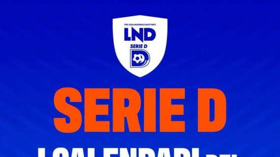 SERIE D GIRONE I 2024-2025, IL CALENDARIO COMPLETO: sei gare al termine girone andata