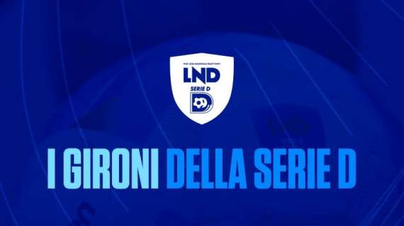 UFFICIALE: il 4 agosto saranno svelati i gironi della serie D 2025-2026
