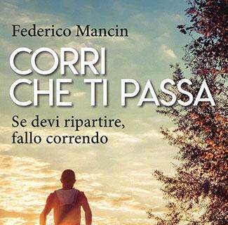 "Corri che ti passa" è il nuovo libro autobiografico di Federico Mancin