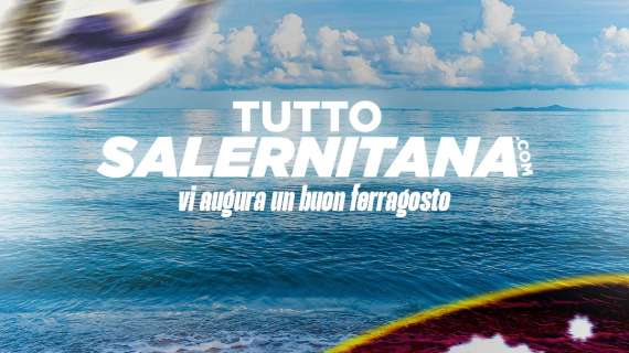 TUTTOSALERNITANA: augura a tutti i lettori un buon Ferragosto