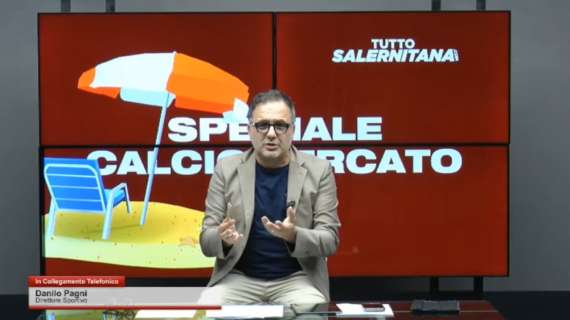 "Tuttosalernitana Speciale Calciomercato": a Sei TV intervento di Danilo Pagni [VIDEO]