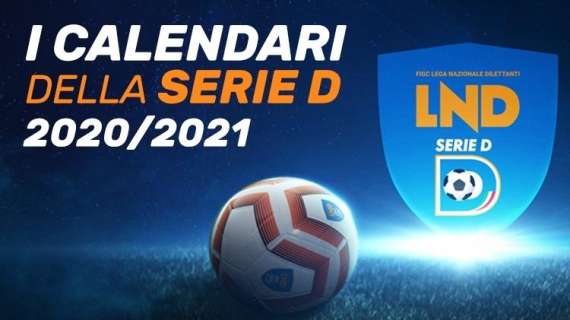 Serie D, i calendari aggiornati: il campionato termina il 6 giugno 2021 