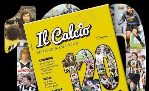 E' uscito lL CALCIO Magazine speciale 120 ANNI DI NOI: la storia dell'Udinese raccontata dai grandi del passato