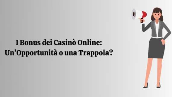 I Bonus dei Casinò Online: Un’Opportunità o una Trappola?