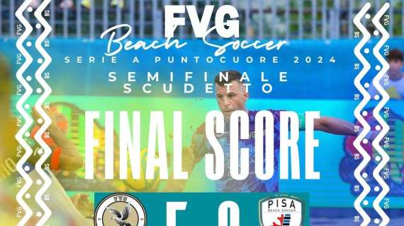 Si ferma in semifinale il sogno scudetto dell'FVG Beach Soccer: vince Pisa per 8-5