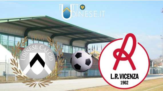 RELIVE AMICHEVOLE - Udinese-Vicenza (3-2), finita, i subentrati la riagguantano