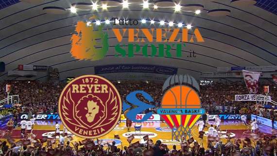 RELIVE Eurocup Reyer Venezia-Valencia Basket (81-74) La miglior Venezia della stagione batte la capolista Valencia