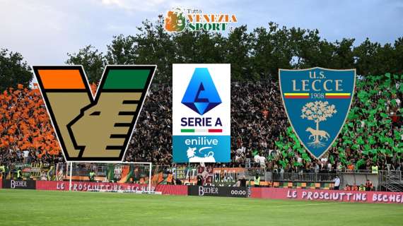 DIRETTA SERIE A, Venezia-Lecce: via alle ore 20:45