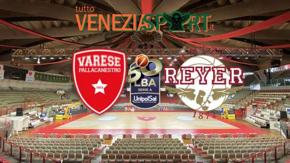 LIVE SERIE A1 Varese-Reyer (75-77) A Varese vince la Reyer dopo una battaglia di 40 minuti 