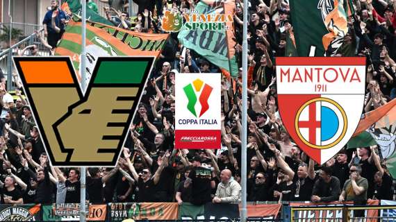 DIRETTA COPPA ITALIA, Venezia-Mantova 4-0: successo senza storia per i leoni