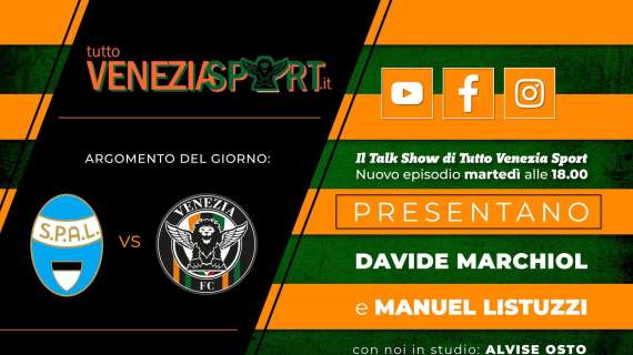 Talk Show Tutto Venezia (18.00)| SPAL-Venezia 1-1! ; Ep. 37 St. 02