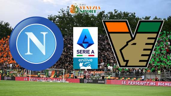 DIRETTA Serie A, Napoli-Venezia 1-0: finita, prestazione grintosa ma non basta