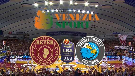 RELIVE LBA Reyer Venezia-Vanoli Cremona (87-70) Venezia stende Cremona e continua la rincorsa ai playoff.