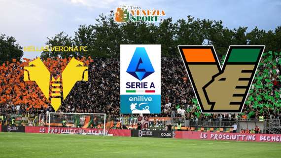 DIRETTA Serie A, Hellas Verona-Venezia: via alle 20:45