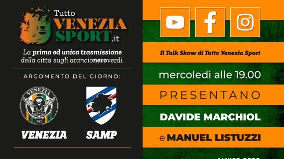 Talk Show TVS live dalle 19.00 (Venezia-Sampdoria 0-2) - Una debacle, la commentiamo insieme a voi