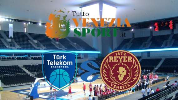 RELIVE Eurocup Turk Telekom Ankara-Reyer Venezia (84-81) Ultimo quarto fatale per Venezia che cade ad Ankara