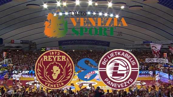 PRE-LIVE Eurocup Reyer Venezia-Lietkabelis Panevezys (20:00) 18° round girone B di Eurocup