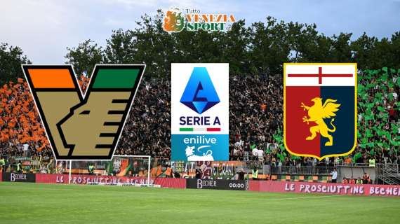 DIRETTA Serie A, Venezia-Genoa: via alle 15 al Penzo