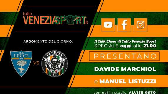 Talk Show Tutto Venezia Sport (21)| Speciale Playoff Lecce-Venezia 1-1, finale Venezia-Cittadella