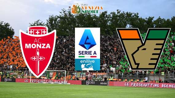 DIRETTA Serie A Monza-Venezia: si parte alle ore 15:00