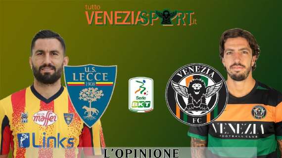 L'Opinione - Che Venezia contro il Lecce! Ora sotto con il Monza di Balotelli!