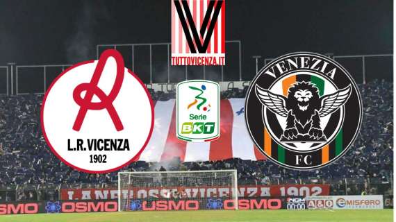 LIVE SERIE B - Vicenza-Venezia (0-0) finita, il Lane salva il punto