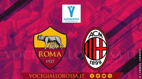 Supercoppa Italiana Femminile - Roma-Milan 1-2 - Le giallorosse pagano un primo tempo pessimo e sono eliminate