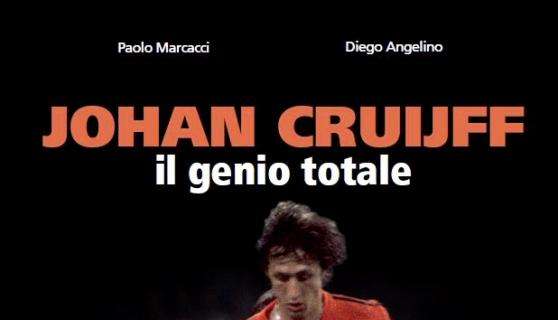 In uscita il libro Johan Cruijff. Il genio totale di Paolo Marcacci e Diego Angelino. FOTO!