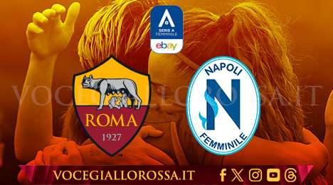 LIVE Serie A Femminile - Roma-Napoli 3-0 - Fine di un primo tempo senza storia