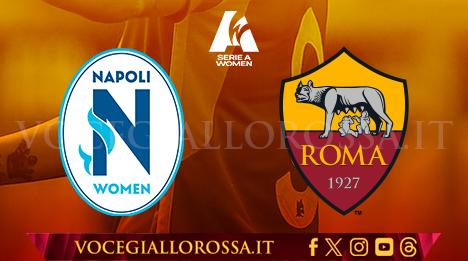Serie A Femminile - Napoli-Roma 1-3 - Dragoni e Corelli regalano la terza vittoria consecutiva alle giallorosse