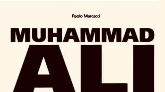 In uscita il libro “Muhammad Ali - Il pugno di Dio” di Paolo Marcacci. FOTO!