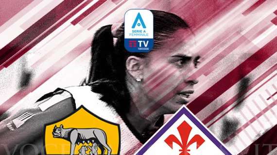 Serie A Femminile - Roma-Fiorentina - La copertina del match. GRAFICA!
