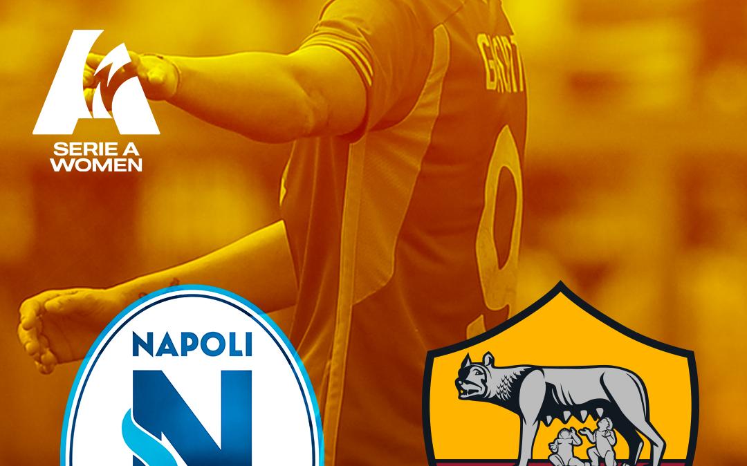 Serie A Femminile - Napoli-Roma - La copertina del match. GRAFICA!
